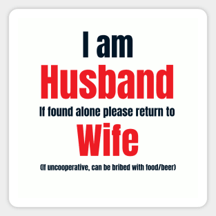 I Am Husband If Found Alone Please Return To Wife Funny Quote Magnet
